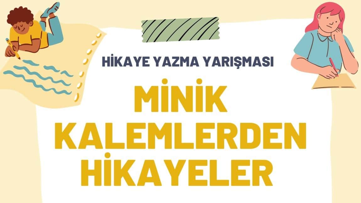 MİNİK KALEMLERDEN HİKAYELER YARIŞMASI